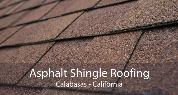 Asphalt Shingle Roofing Calabasas - California